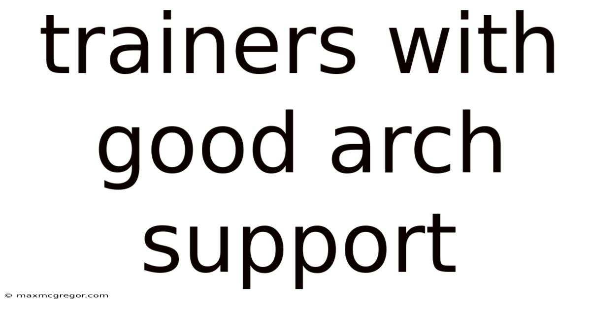 Trainers With Good Arch Support