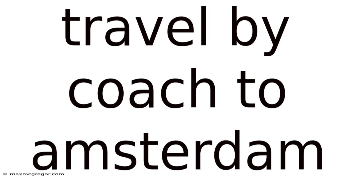 Travel By Coach To Amsterdam