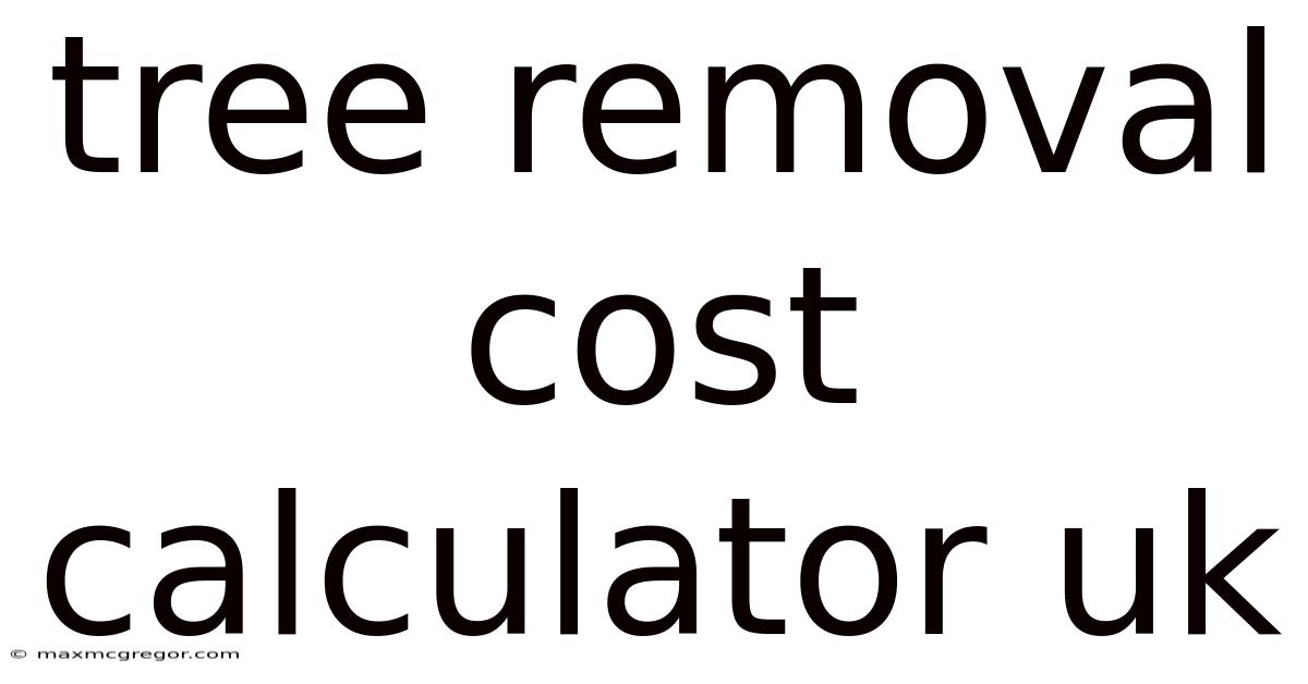 Tree Removal Cost Calculator Uk