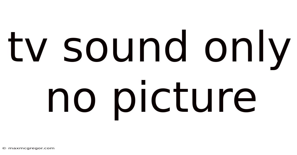 Tv Sound Only No Picture
