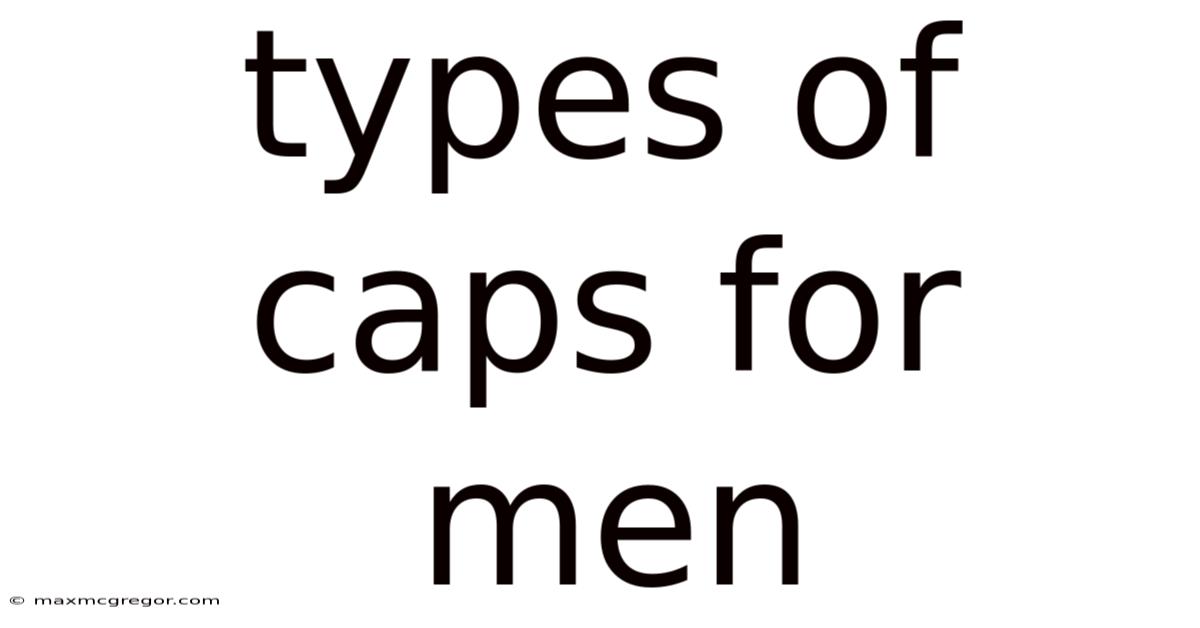 Types Of Caps For Men