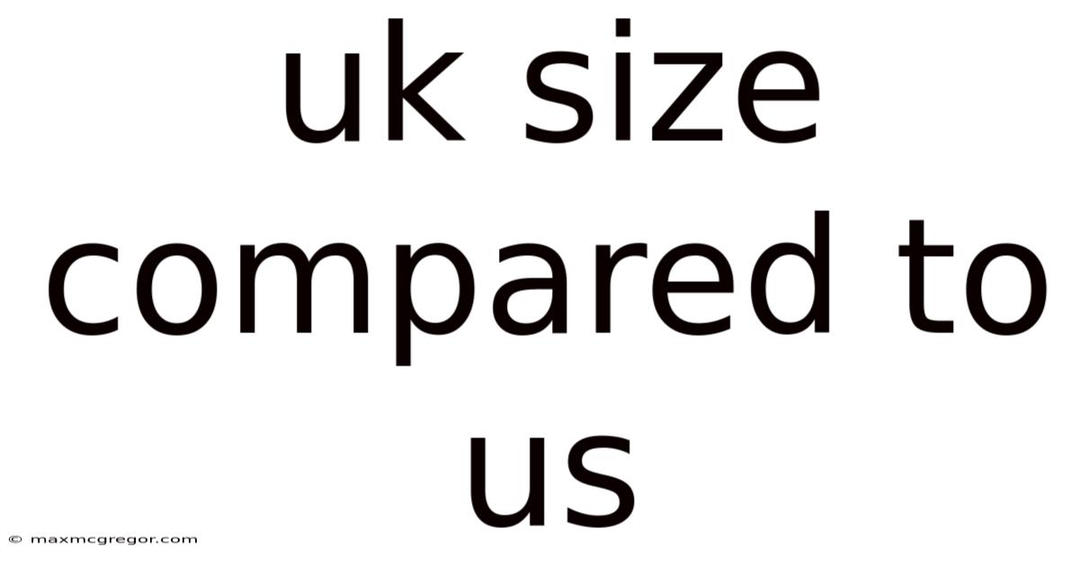 Uk Size Compared To Us
