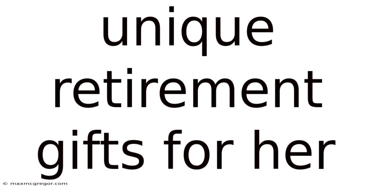 Unique Retirement Gifts For Her