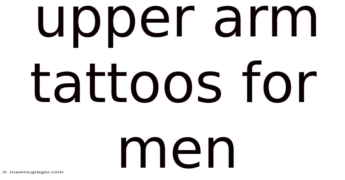 Upper Arm Tattoos For Men