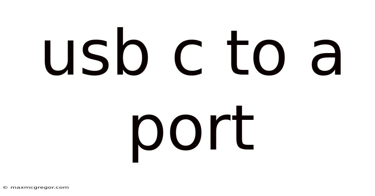 Usb C To A Port