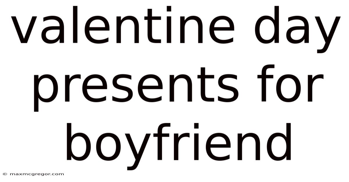 Valentine Day Presents For Boyfriend