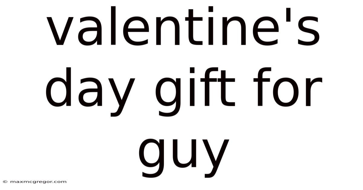 Valentine's Day Gift For Guy