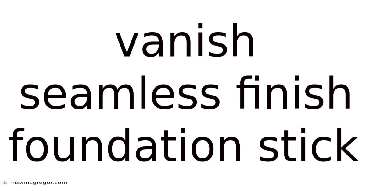 Vanish Seamless Finish Foundation Stick