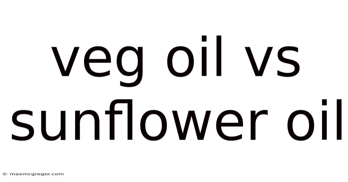 Veg Oil Vs Sunflower Oil
