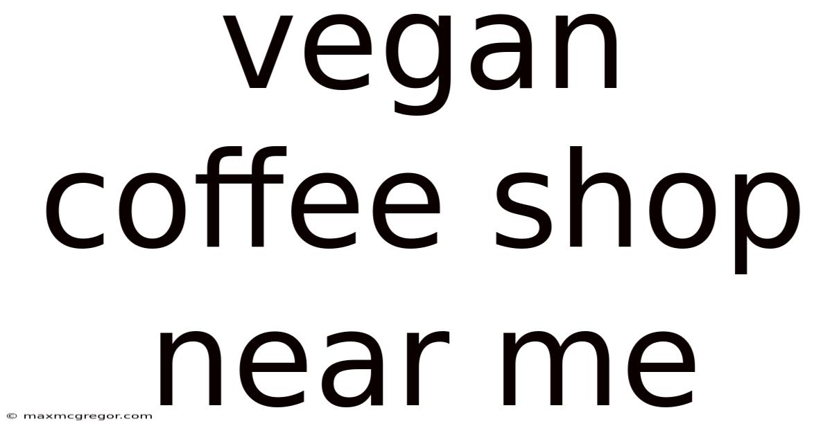 Vegan Coffee Shop Near Me