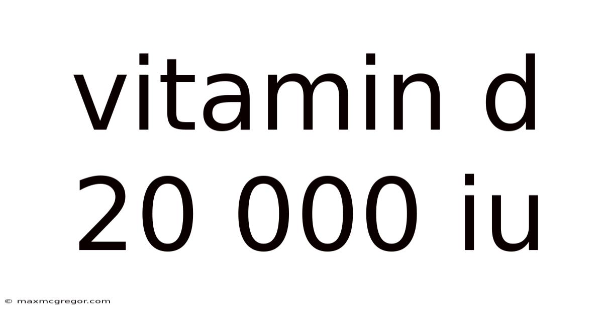 Vitamin D 20 000 Iu