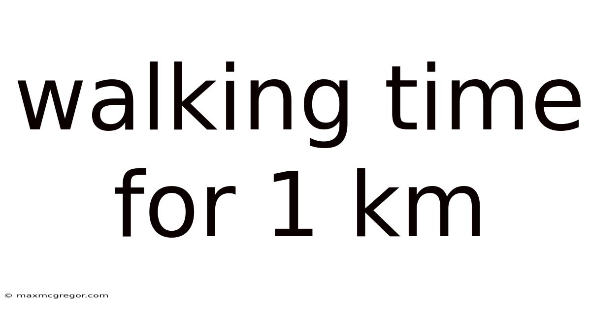 Walking Time For 1 Km