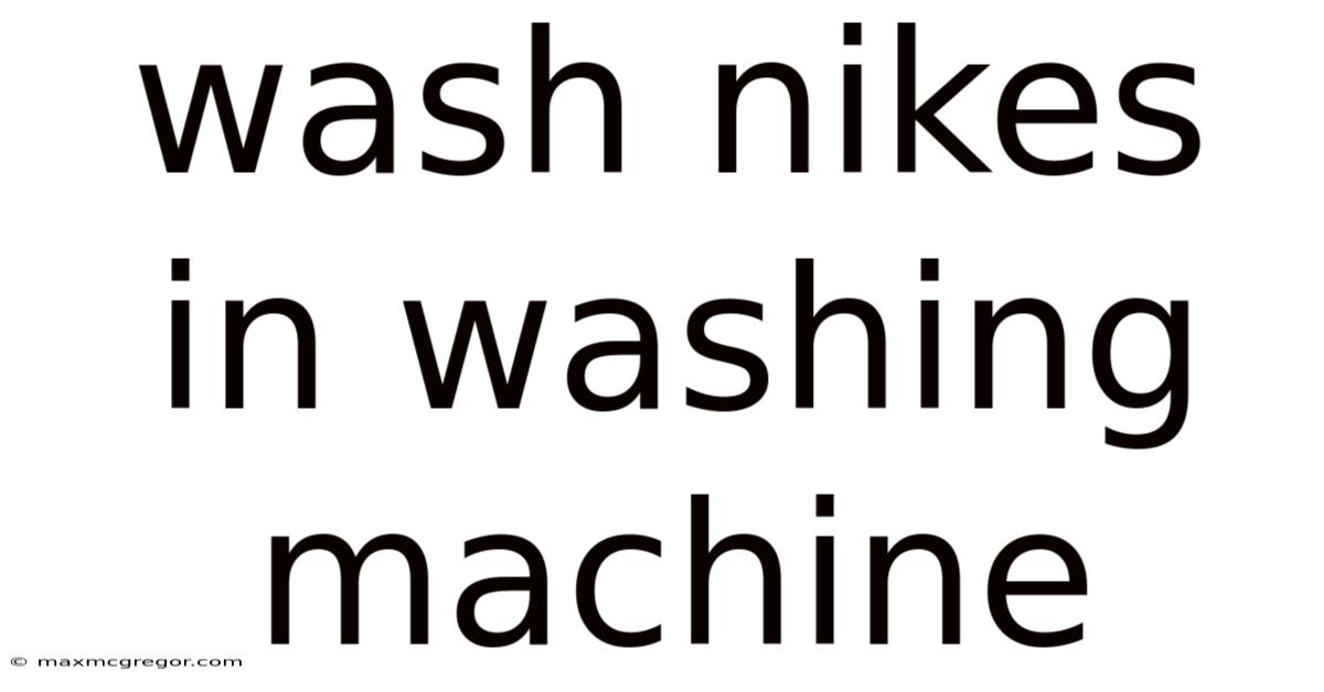 Wash Nikes In Washing Machine