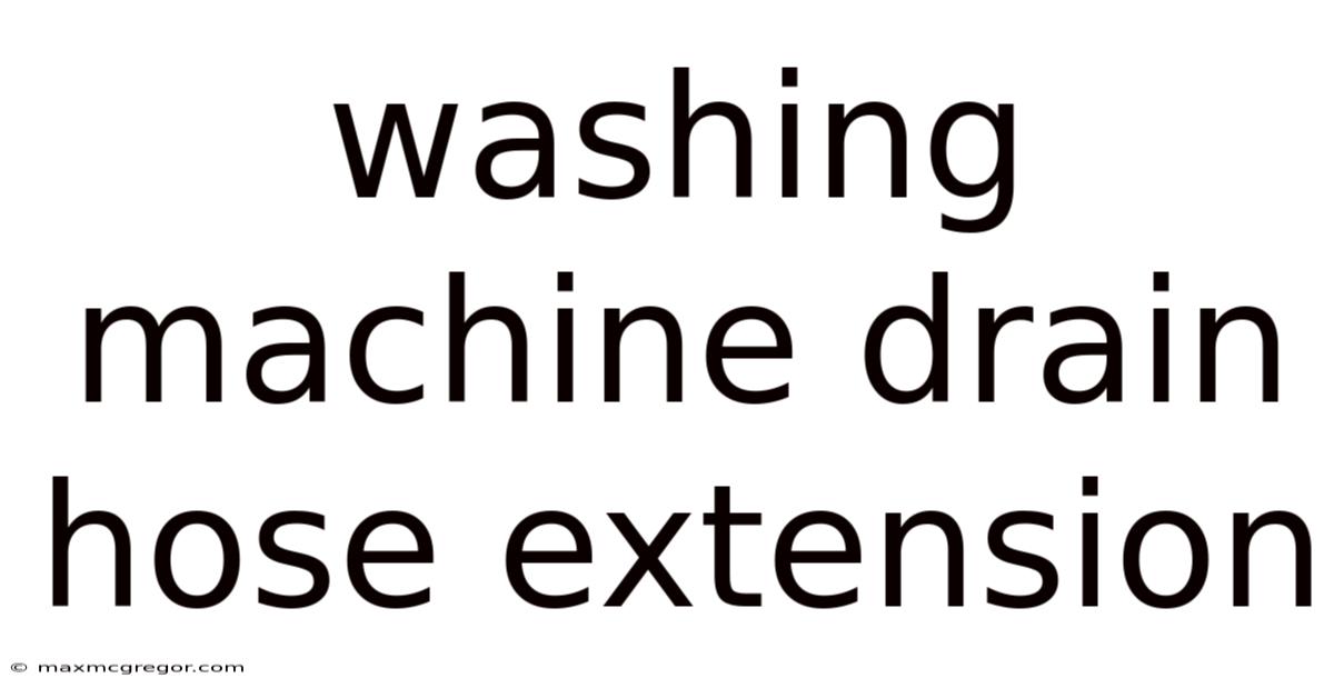 Washing Machine Drain Hose Extension