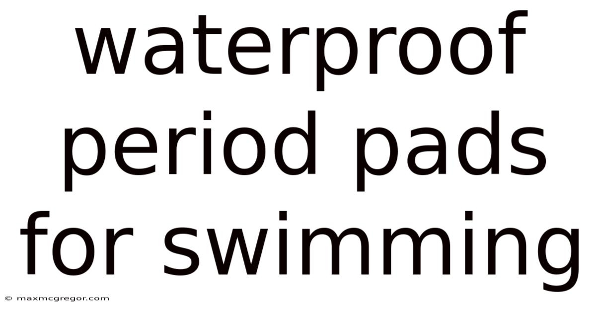 Waterproof Period Pads For Swimming