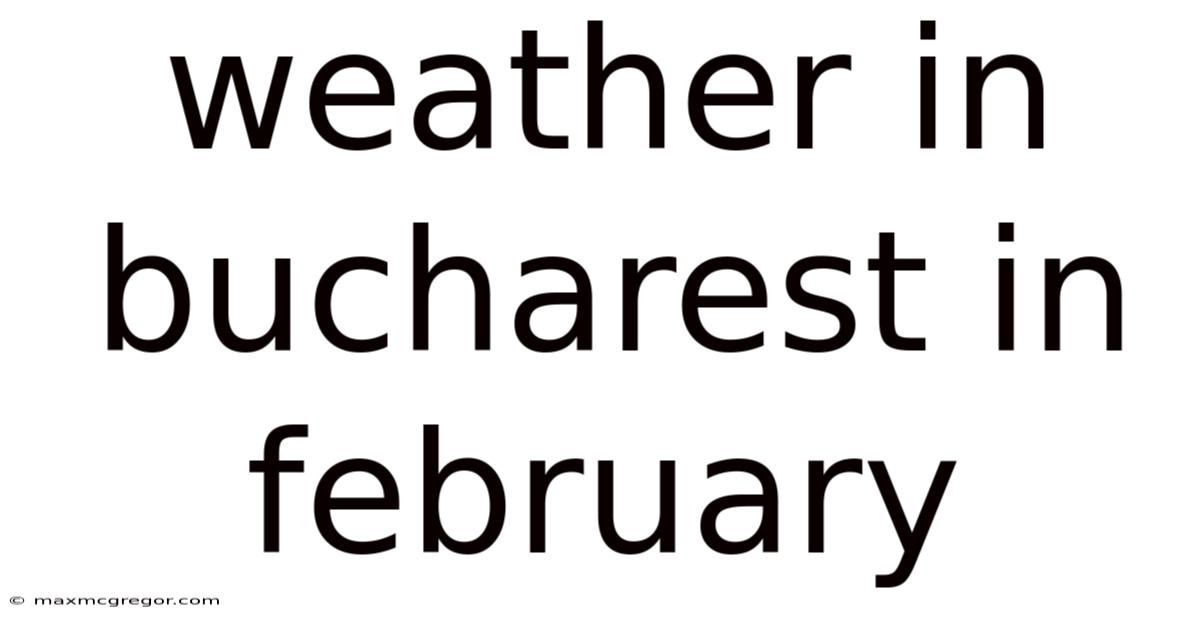 Weather In Bucharest In February