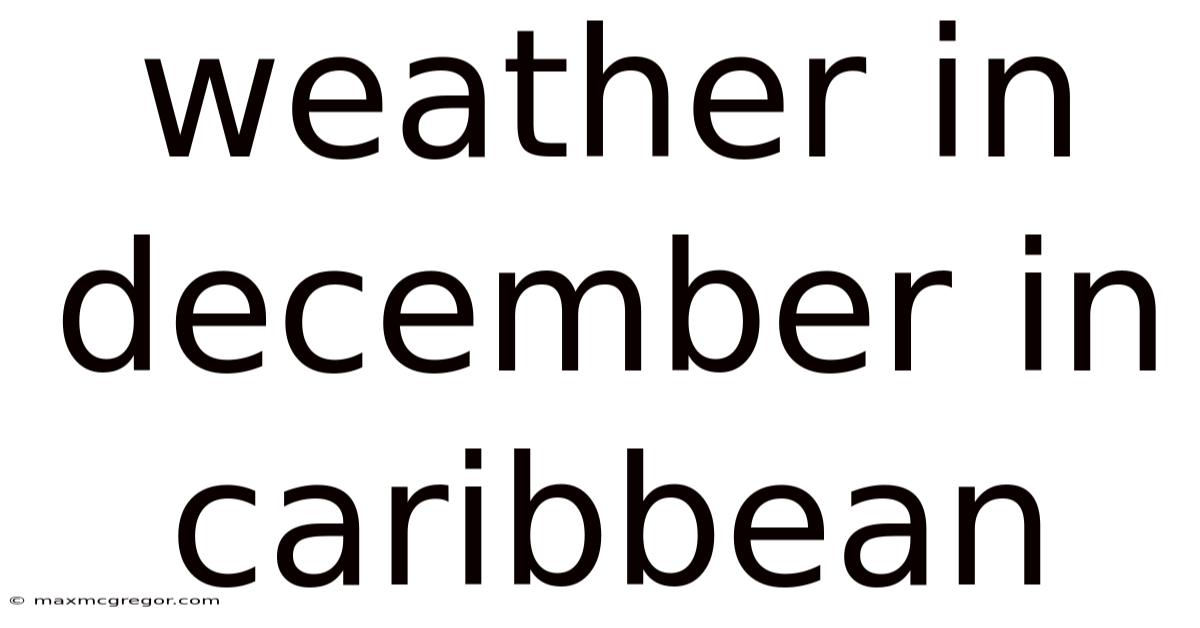 Weather In December In Caribbean