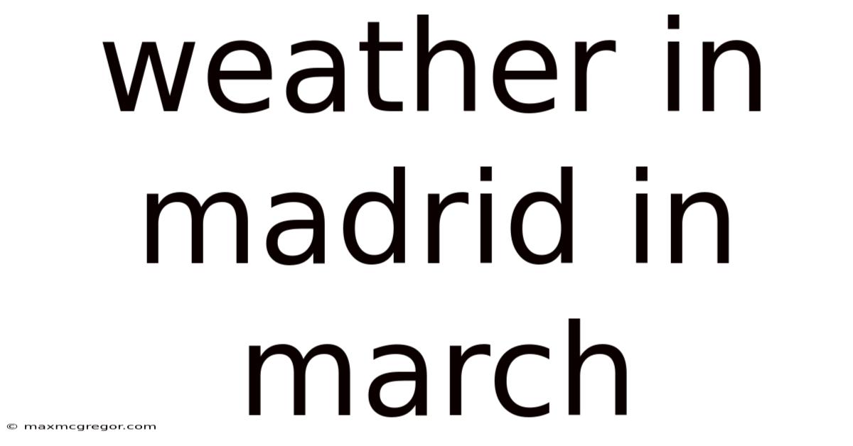 Weather In Madrid In March