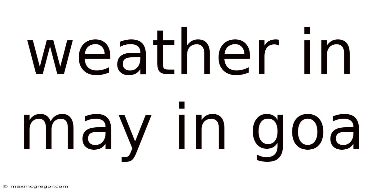 Weather In May In Goa