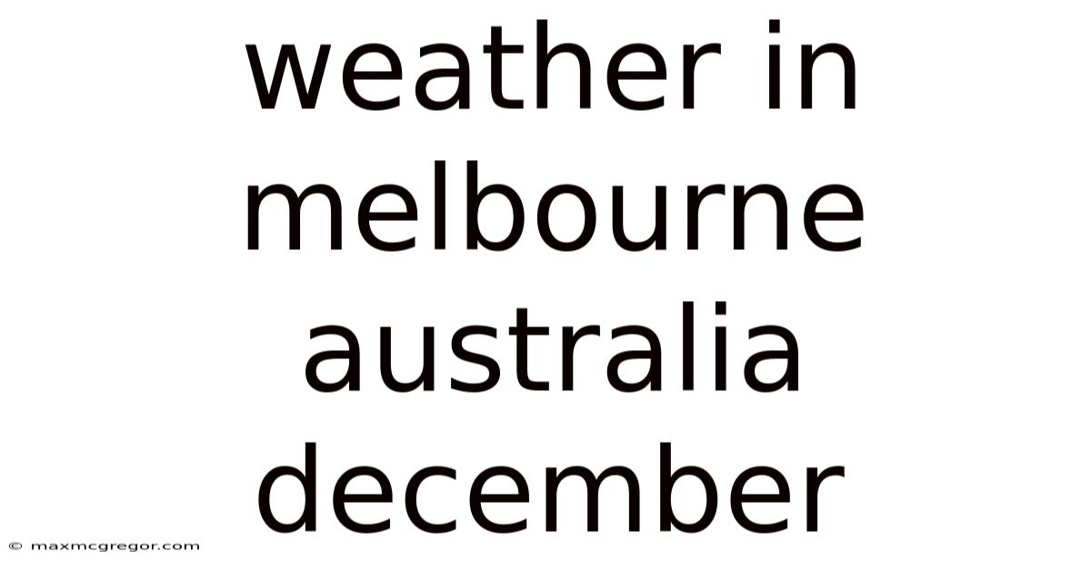Weather In Melbourne Australia December
