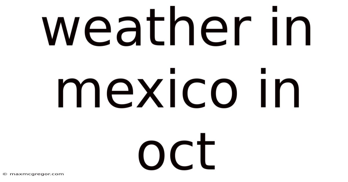 Weather In Mexico In Oct