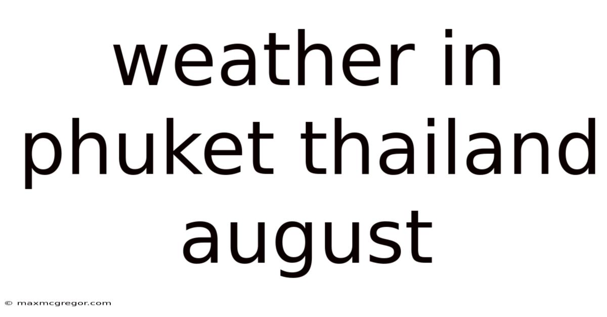 Weather In Phuket Thailand August