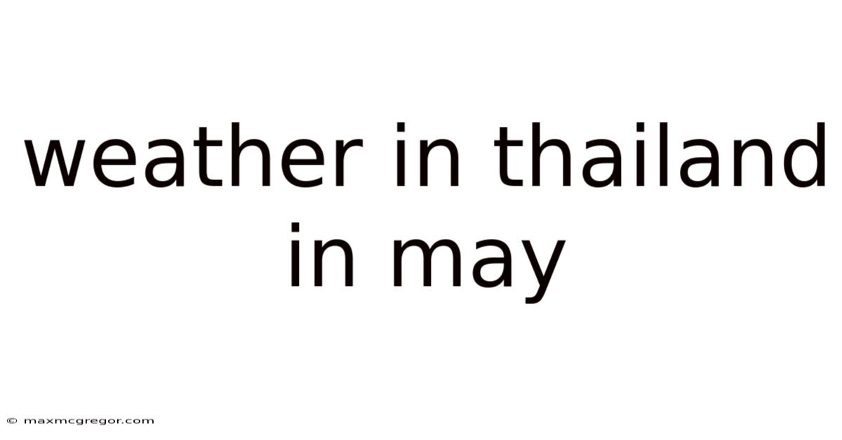 Weather In Thailand In May