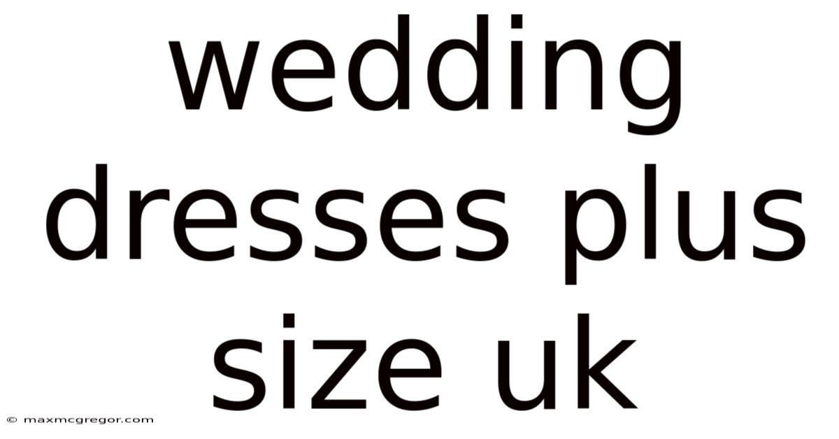 Wedding Dresses Plus Size Uk