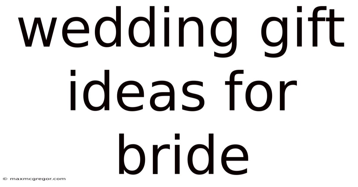 Wedding Gift Ideas For Bride