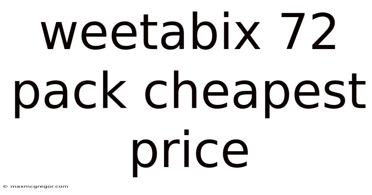 Weetabix 72 Pack Cheapest Price