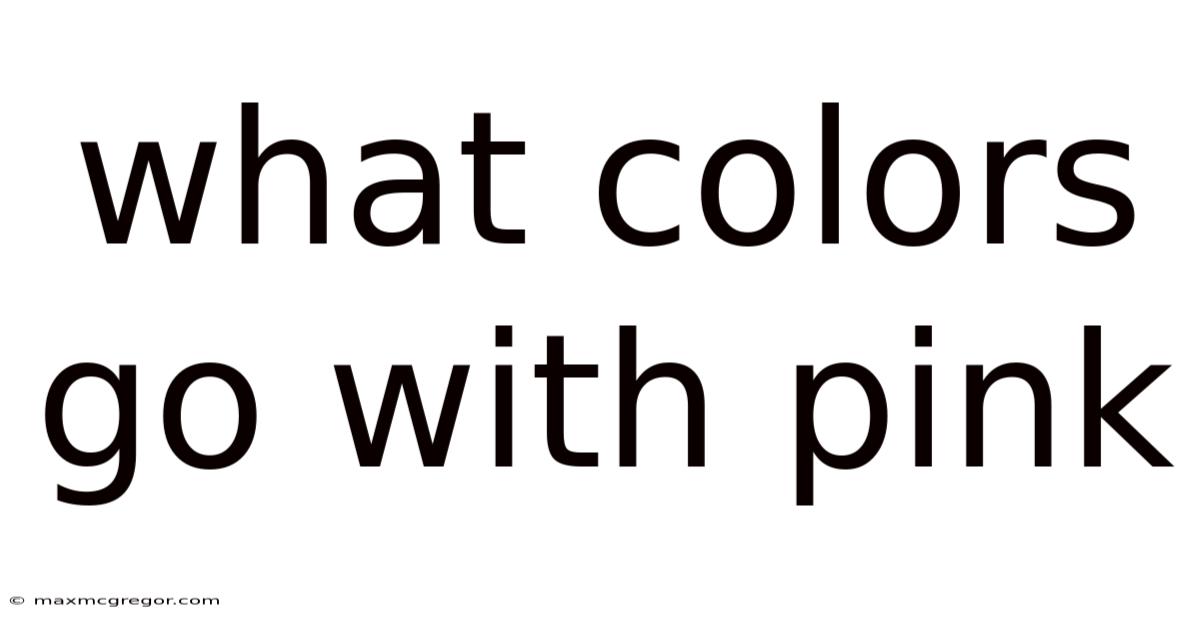 What Colors Go With Pink