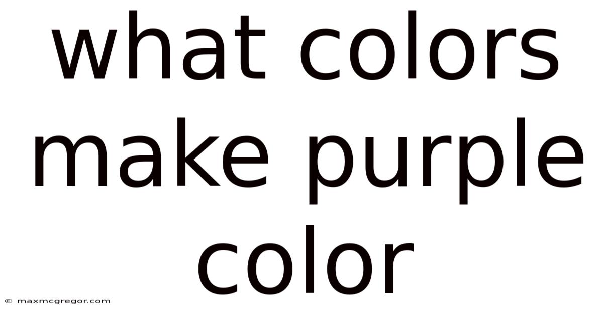 What Colors Make Purple Color