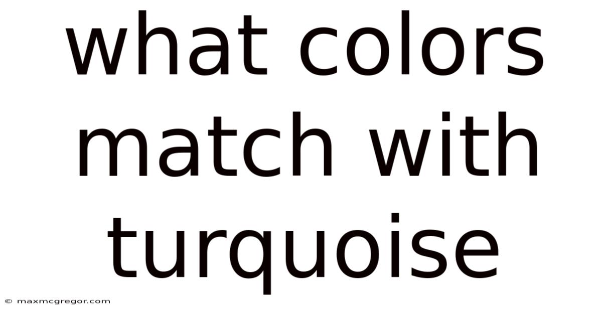 What Colors Match With Turquoise
