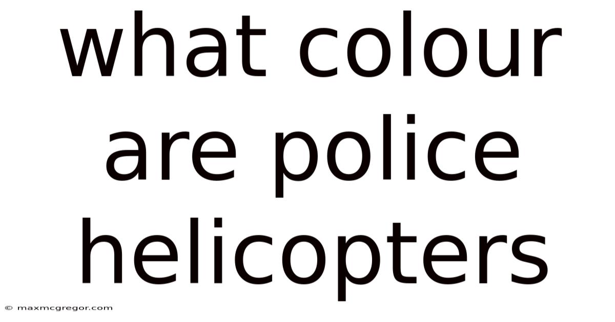 What Colour Are Police Helicopters