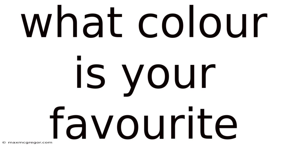 What Colour Is Your Favourite