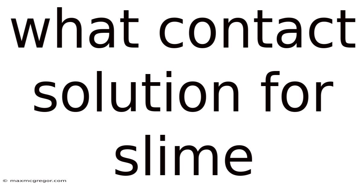 What Contact Solution For Slime