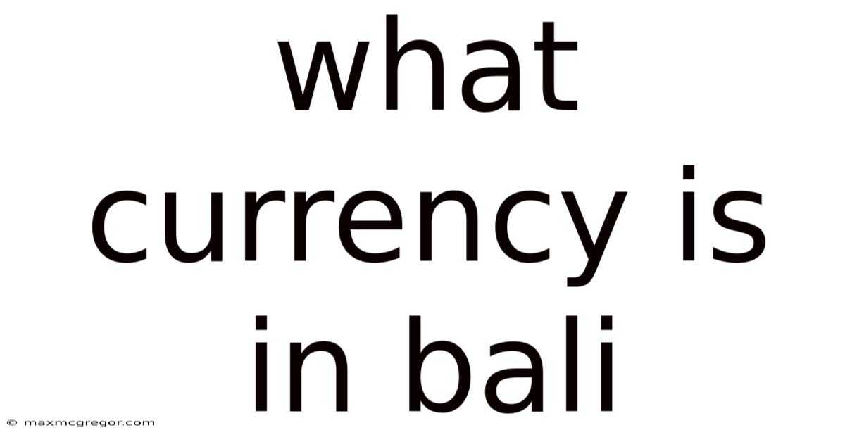 What Currency Is In Bali