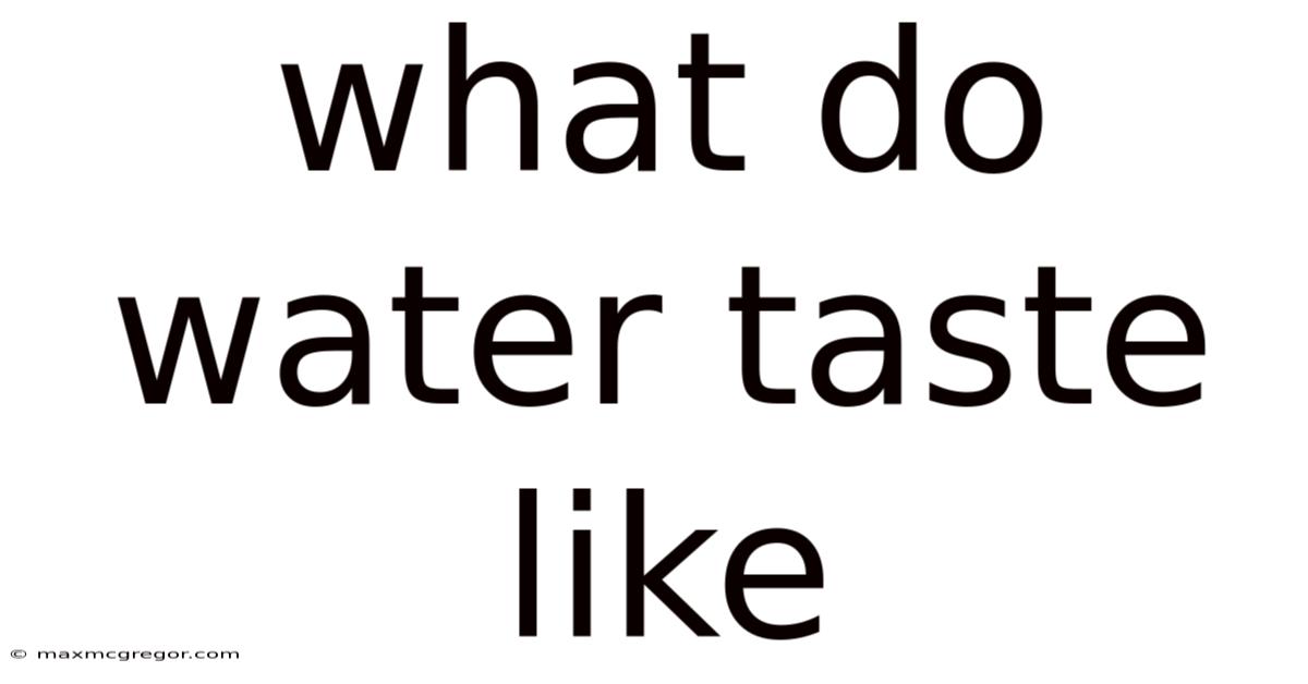 What Do Water Taste Like