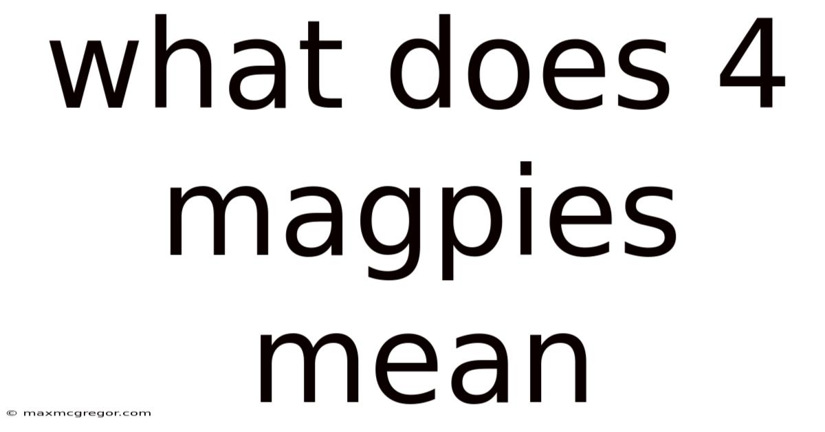 What Does 4 Magpies Mean