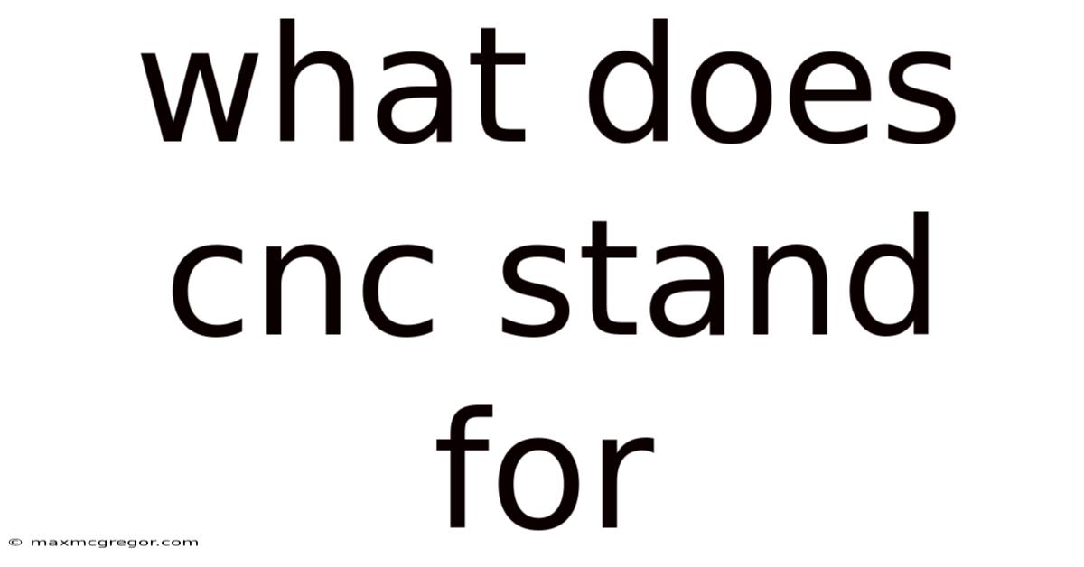What Does Cnc Stand For