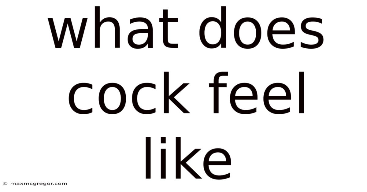 What Does Cock Feel Like