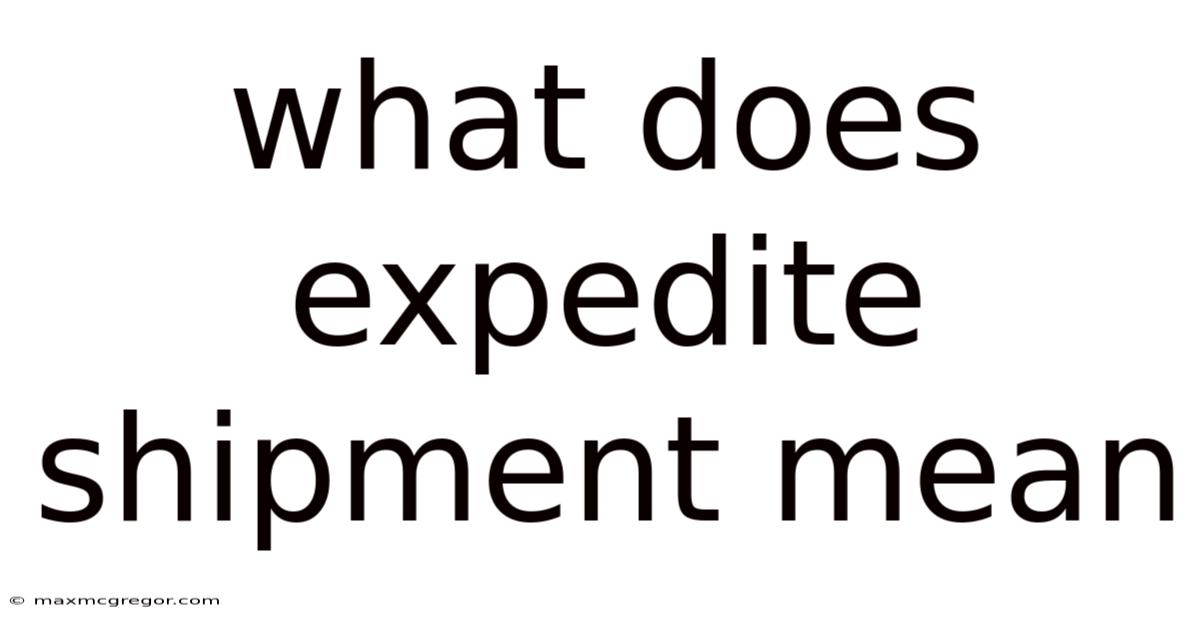 What Does Expedite Shipment Mean