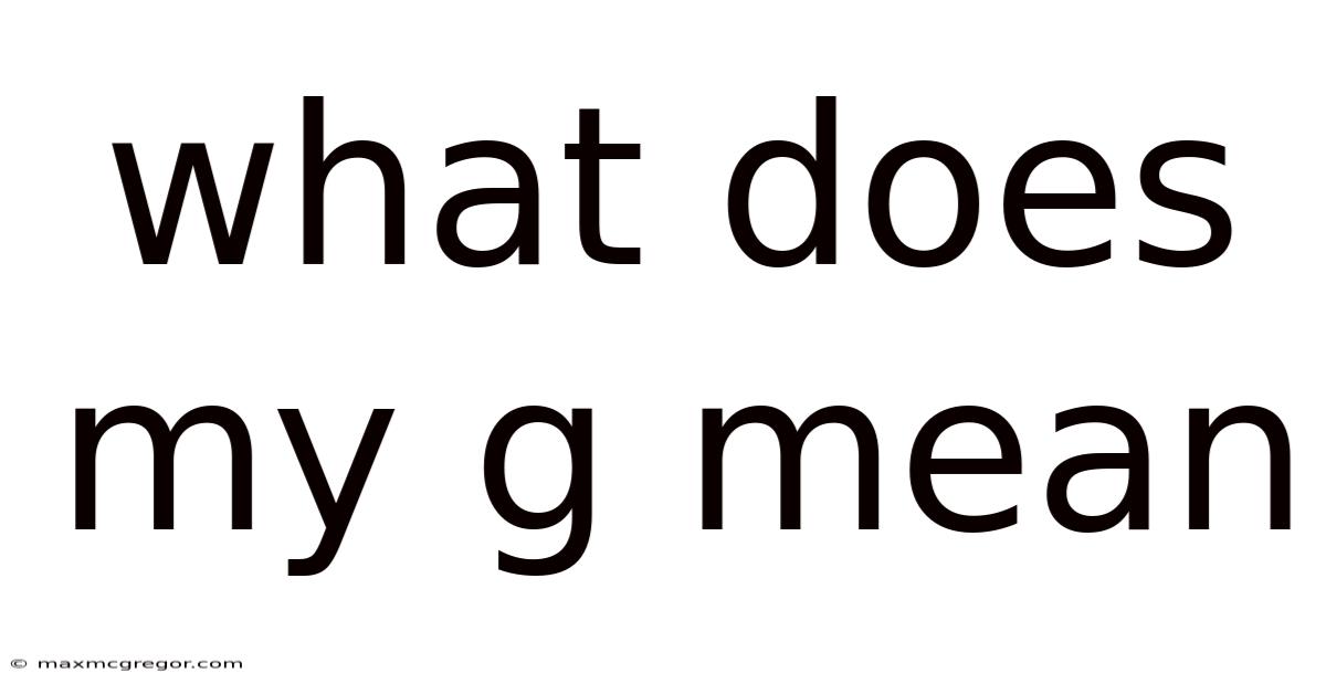 What Does My G Mean