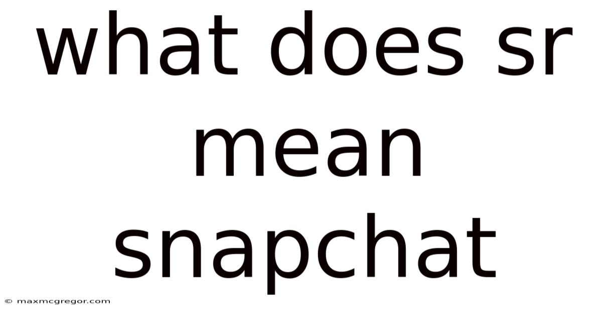 What Does Sr Mean Snapchat