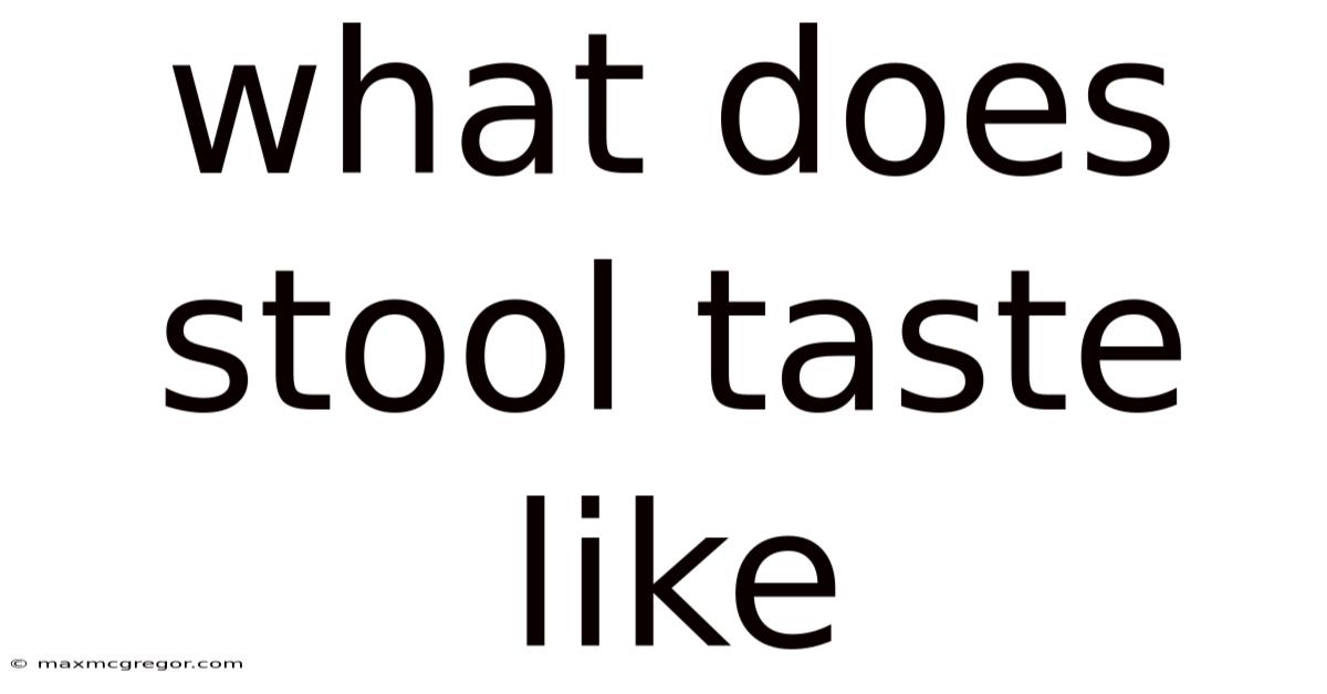 What Does Stool Taste Like