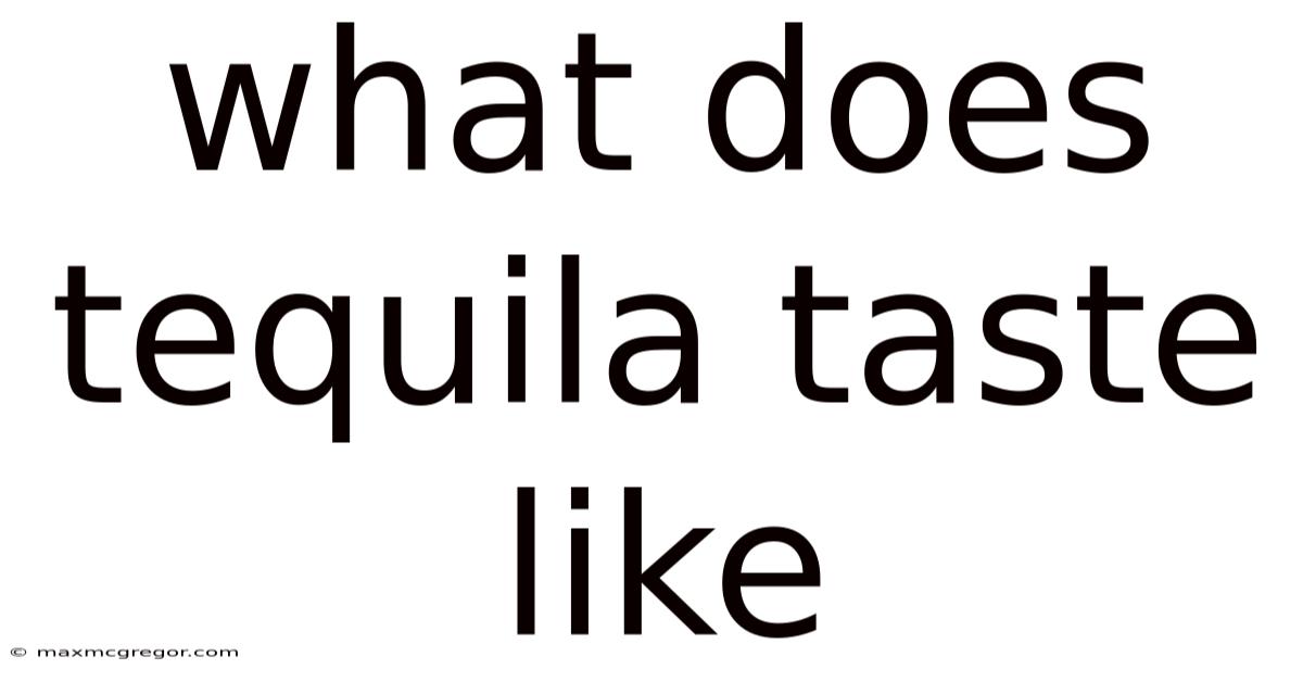 What Does Tequila Taste Like