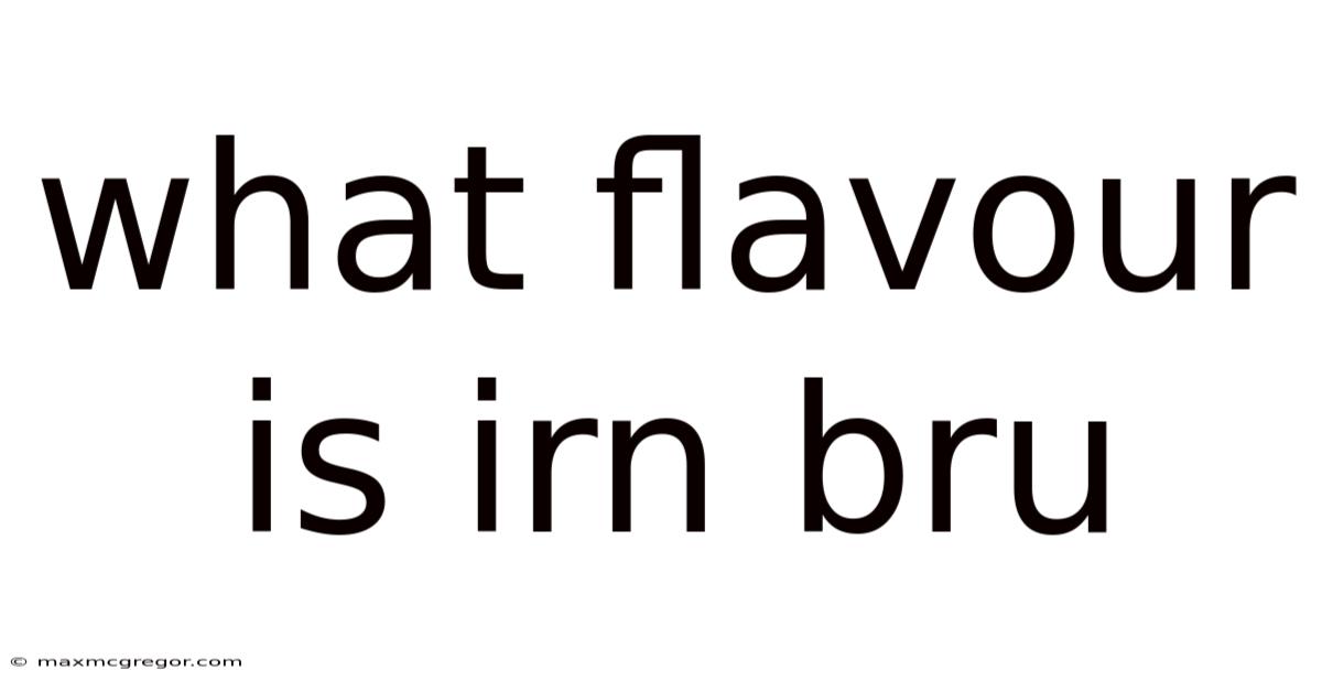 What Flavour Is Irn Bru