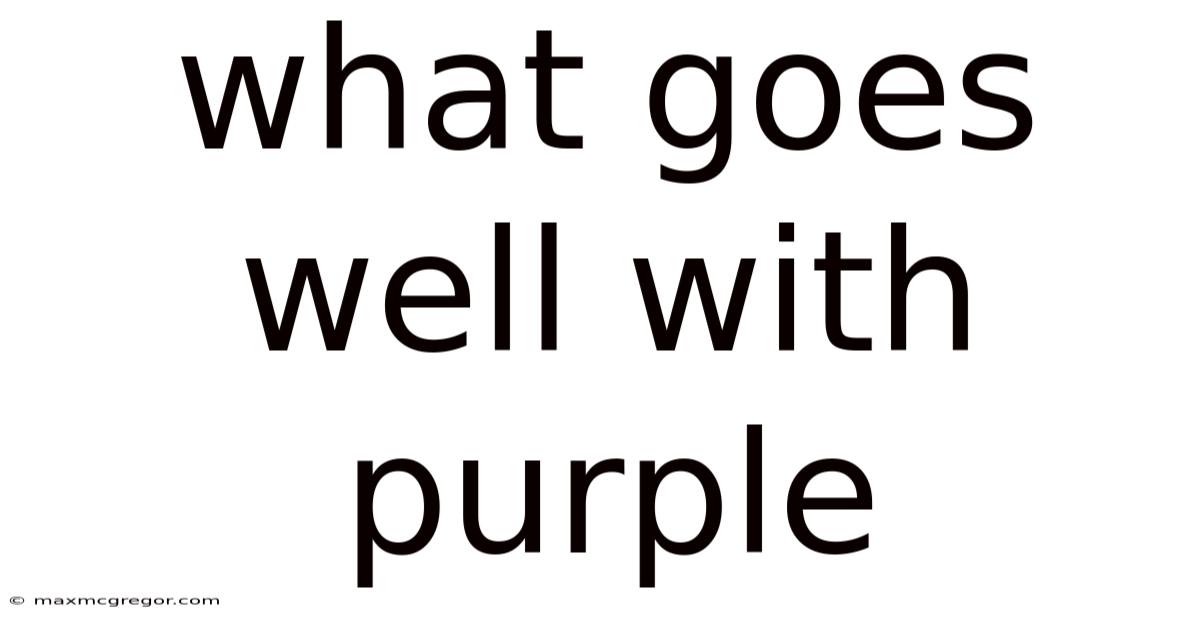 What Goes Well With Purple