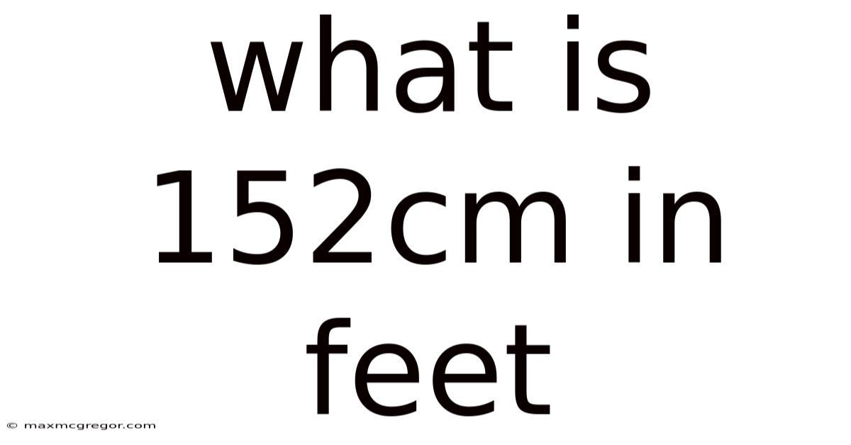 What Is 152cm In Feet