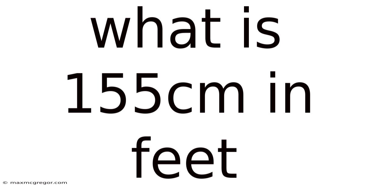 What Is 155cm In Feet
